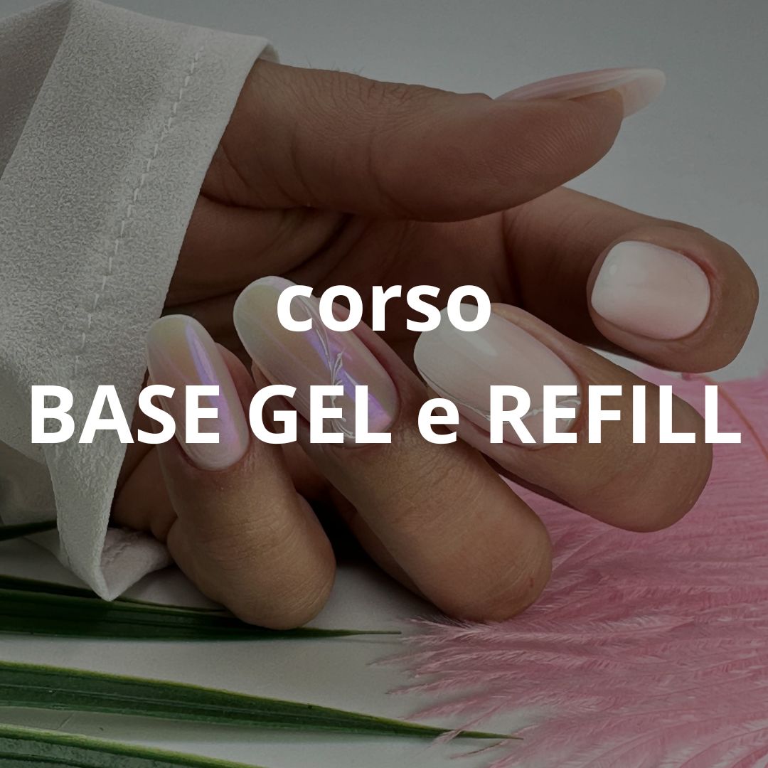 CORSO ONLINE BASE GEL + REFILL - Fabio Billoni